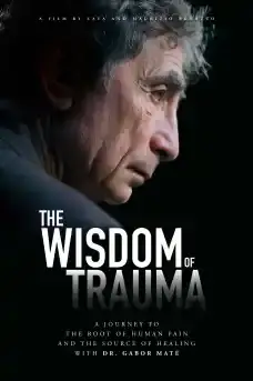 The Wisdom of Trauma - Документални филми онлайн - 2021