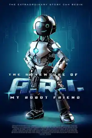 The Adventure of A.R.I.: My Robot Friend постер