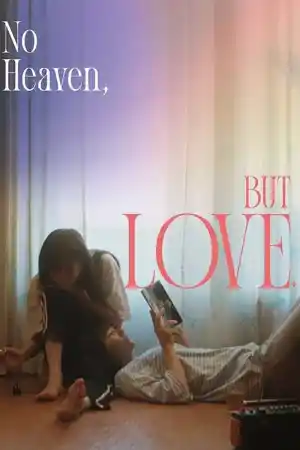 No Heaven, But Love постер